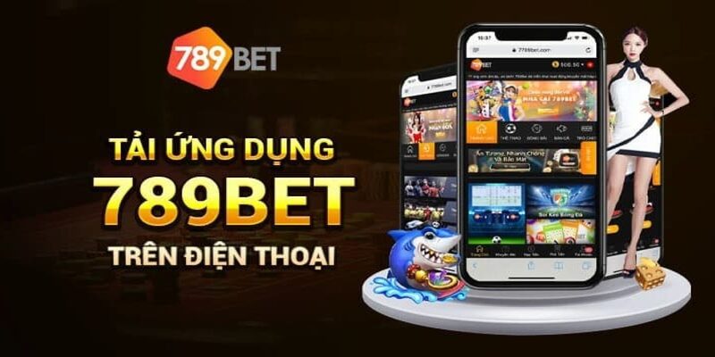 Những ưu điểm khi tải app 789BET về thiết bị